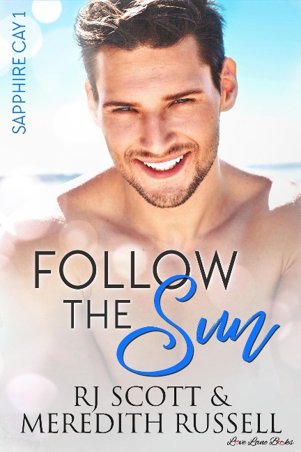 Follow the Sun (Sapphire Cay, #1) - Rj Scott, Meredith Russell