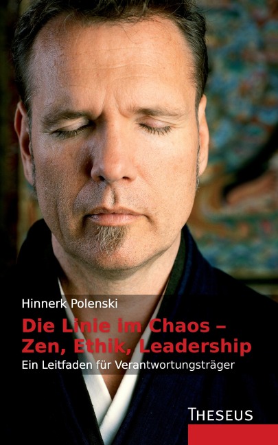 Die Linie im Chaos - Zen, Ethik, Leadership - Hinnerk Polenski