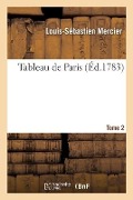 Cover-Bild zum Titel 'Tableau de Paris. Tome 2' von 'Louis-Sébastien Mercier'