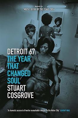 Detroit 67 - Stuart Cosgrove
