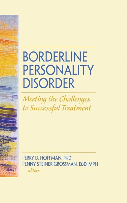 Borderline Personality Disorder - Perry D Hoffman, Penny Steiner-Grossman