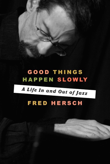 Good Things Happen Slowly - Fred Hersch