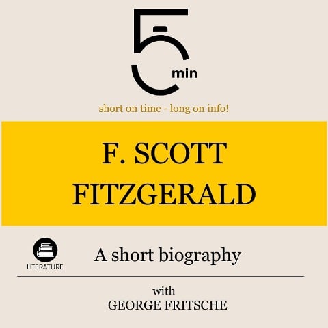 F. Scott Fitzgerald: A short biography - George Fritsche, Minute Biographies, Minutes