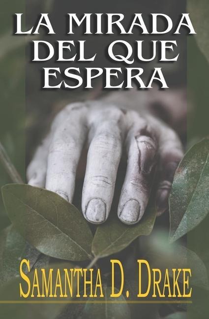 La Mirada del que Espera - Samantha D. Drake