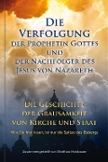 Die Verfolgung der Prophetin Gottes und der Nachfolger des Jesus von Nazareth - Matthias Holzbauer