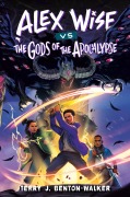 Cover-Bild zum Titel 'Alex Wise vs. the Gods of the Apocalypse' von 'Terry J Benton-Walker'