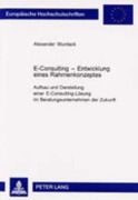 Cover-Bild zum Titel 'E-Consulting - Entwicklung eines Rahmenkonzeptes' von 'Alexander Wurdack'