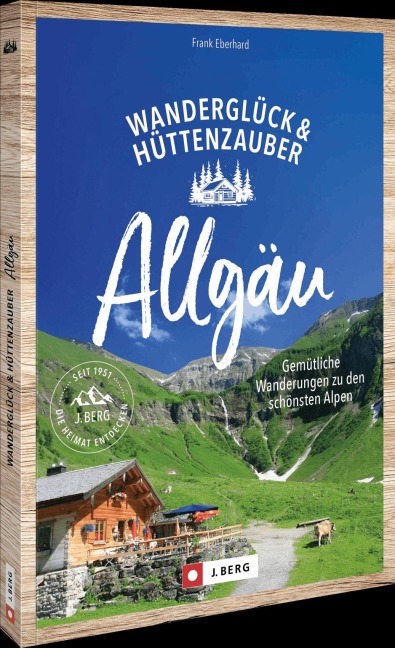 Wanderglück & Hüttenzauber Allgäu - Frank Eberhard