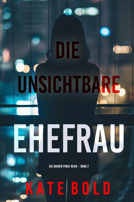 Die unsichtbare Ehefrau (Die Barren Pines-Reihe - Band 2) - Kate Bold