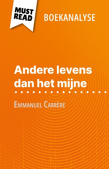 Andere levens dan het mijne van Emmanuel Carrère (Boekanalyse) - Marie-Pierre Quintard