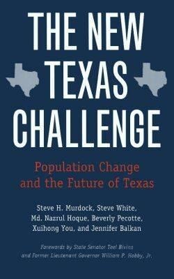 The New Texas Challenge: Population Change and the Future of Texas - Steve H. Murdock, Steve White, MD Nazrul Hoque