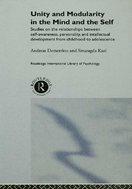 Unity and Modularity in the Mind and Self - Andreas Demetriou, Smaragda Kazi