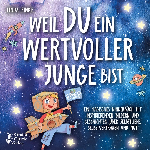 Weil du ein wertvoller Junge bist: Ein magisches Kinderbuch mit inspirierenden Bildern und Geschichten über Selbstliebe, Selbstvertrauen und Mut - Linda Finke