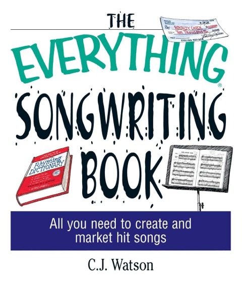 The Everything Songwriting Book - C. J. Watson