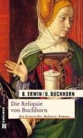 Die Reliquie von Buchhorn - Birgit Erwin, Ulrich Buchhorn