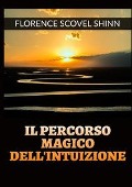 Cover-Bild zum Titel 'Il percorso magico dell'intuizione' von 'Florence Scovel Shinn'