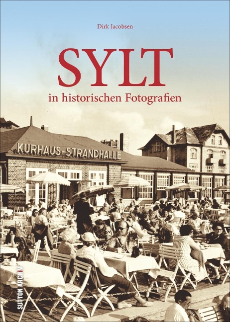 Sylt in historischen Fotografien - Dirk Jacobsen
