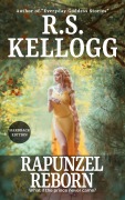 Cover-Bild zum Titel 'Rapunzel Reborn: First Hardback Edition (Rapunzel Collection, #1)' von 'R. S. Kellogg'