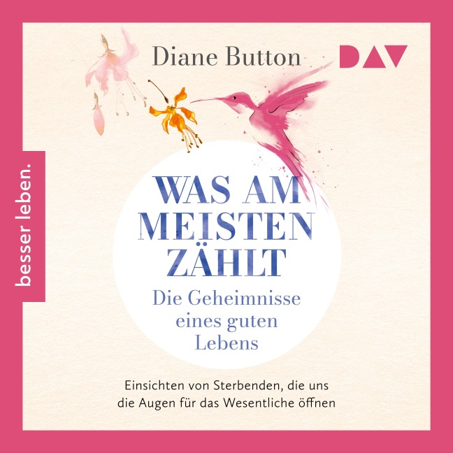 Was am meisten zählt. Die Geheimnisse eines guten Lebens - Diane Button