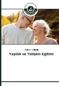 Cover-Bild zum Titel 'Ya¿l¿l¿k ve Yeti¿kin E¿itimi' von 'Ufuk Cem Kom¿u'