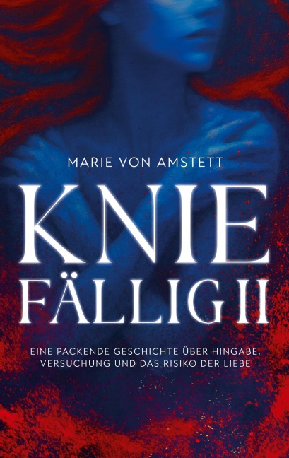 Kniefällig II - Marie von Amstett