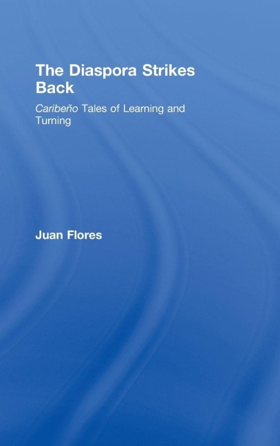 The Diaspora Strikes Back - Juan Flores