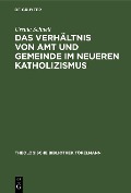 Cover-Bild zum Titel 'Das Verhältnis von Amt und Gemeinde im neueren Katholizismus' von 'Ursula Schnell'