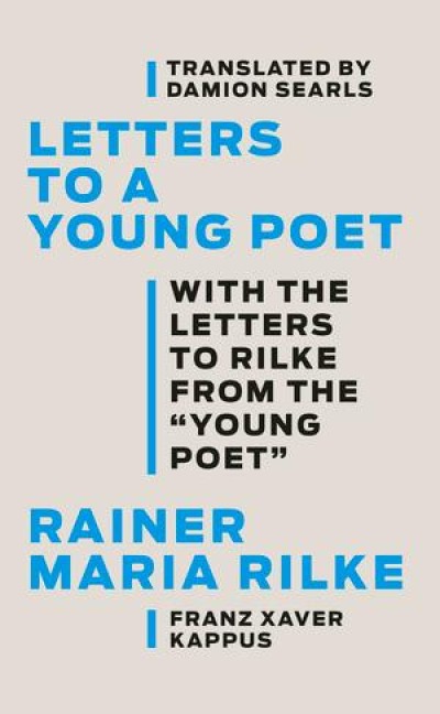 Letters to a Young Poet - Rainer Maria Rilke, Franz Xaver Kappus, Damion Searls