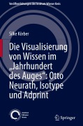 Cover-Bild zum Titel 'Die Visualisierung von Wissen im "Jahrhundert des Auges": Otto Neurath, Isotype und Adprint' von 'Silke Körber'