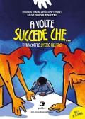 Cover-Bild zum Titel 'A volte succede che.... Ti racconto Spazio Neutro' von 'Paola Bastianoni, Marco D'Alessandro, Claudia Bagnolini Piancastelli'