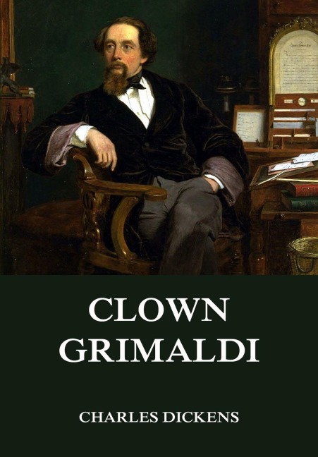 Clown Grimaldi - Charles Dickens