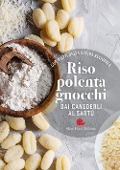 Cover-Bild zum Titel 'Riso, polenta, gnocchi. Dai canederli al sartù. 600 piatti della cucina regionale' von ''