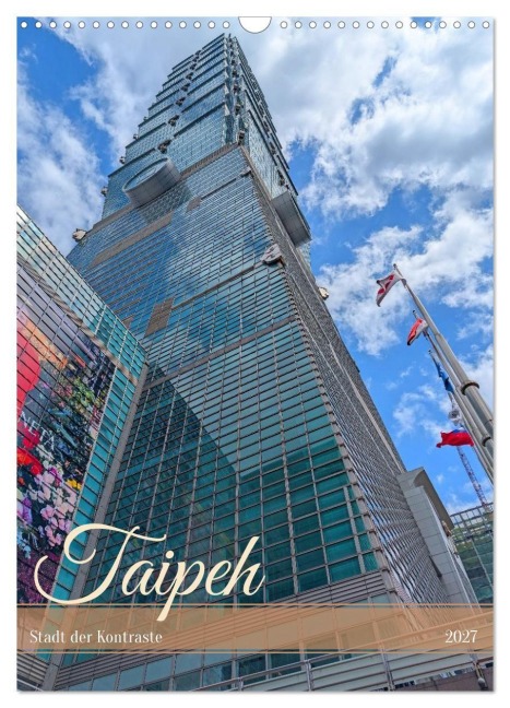 Taipeh - Stadt der Kontraste (Wandkalender 2027 DIN A3 hoch), CALVENDO Monatskalender - Denise Graupner