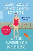 Cover-Bild zum Titel 'Man kann auch ohne Kinder keine Karriere machen' von 'Ella Carina Werner'