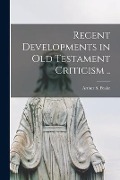 Recent Developments in Old Testament Criticism .. - 