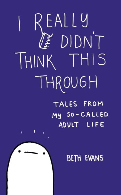 I Really Didn't Think This Through - Beth Evans