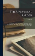 The Universal Order: Or, Conduct of Life: a Confucian Catechism: Being a Translation of one of the Four Confucian Books Hitherto Known as t - Chi Kung