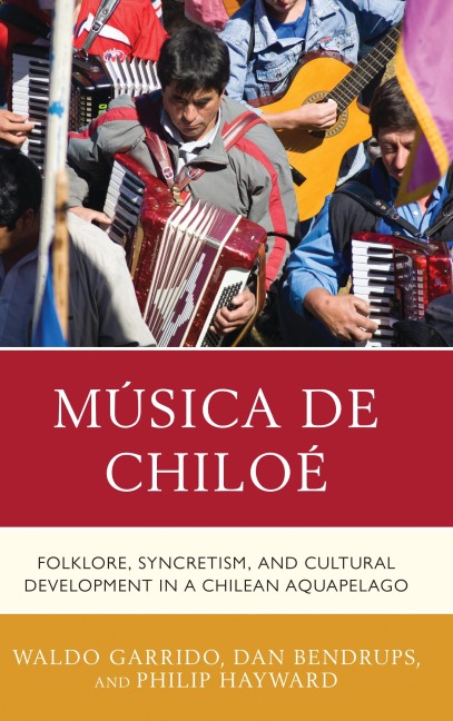 Música de Chiloé - Waldo Garrido, Philip Hayward, Dan Bendrups