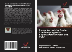 Cover-Bild zum Titel 'Rynek kurczaków Brolier Studium przypadku Suguna Poultry Farm Ltd, VSKP' von 'Nageswara Rao Chitikila, Veerabhadra Swamy Pulletikurthi'