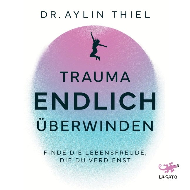 Trauma ENDLICH überwinden - Aylin Thiel