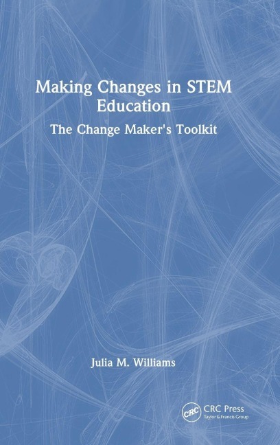 Making Changes in STEM Education - Julia M. Williams