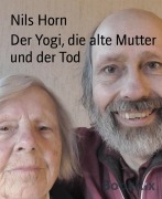 Cover-Bild zum Titel 'Der Yogi, die alte Mutter und der Tod' von 'Nils Horn'
