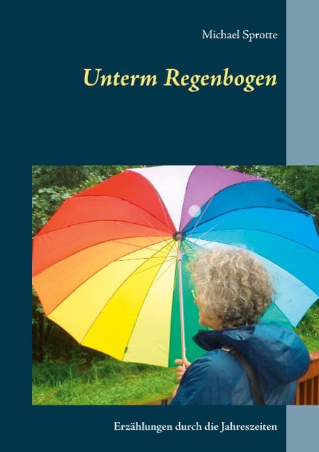 Unterm Regenbogen - Michael Sprotte