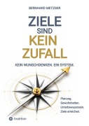 Cover-Bild zum Titel 'Ziele sind kein Zufall' von 'Bernhard Metzger'
