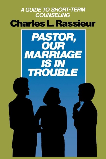 Pastor, Our Marriage Is in Trouble - CharlesL. Rassieur