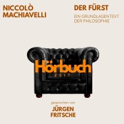 Cover-Bild zum Titel 'Der Fürst. Ein Grundlagentext der Philosophie.' von 'Hörbuchzeit, Niccolò Machiavelli'