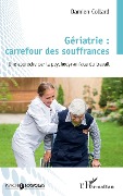 Cover-Bild zum Titel 'Gériatrie : carrefour des souffrances' von 'Damien Collard'