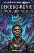 Cover-Bild zum Titel 'DER BUG-KÖNIG: LEVELN DURCH STERBEN:Eine Epische LitRPG Fantasy Magiesystem Roman(Band 3)' von 'Baoies Ac. Kam'