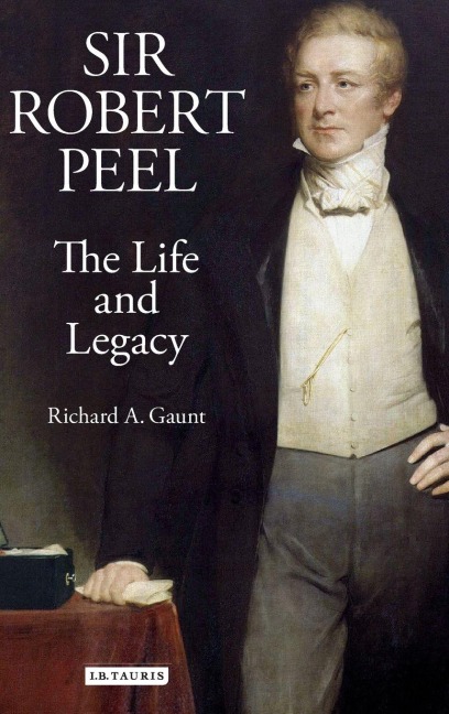 Sir Robert Peel - Richard A. Gaunt