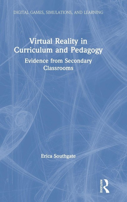 Virtual Reality in Curriculum and Pedagogy - Erica Southgate